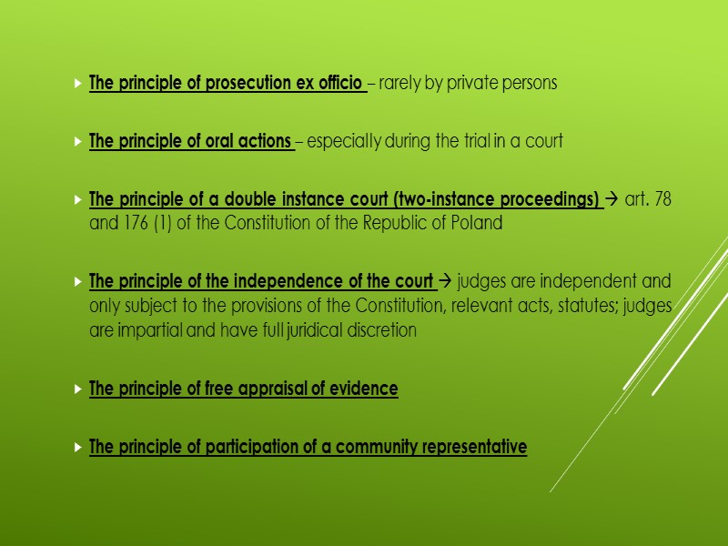 The principle of prosecution ex officio – rarely by private persons  The principle